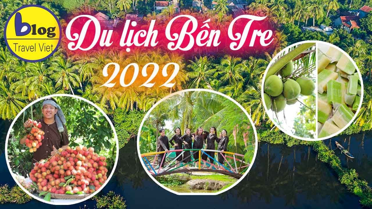 Hướng dẫn du lịch Bến Tre tự túc 2023: Địa điểm, hoạt động và quán ăn ngon giá rẻ